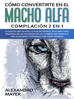 cover image of Cómo Convertirte en el macho alfa